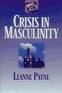 Crisis in Masculinity Leanne Payne